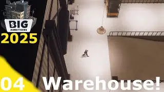 Big Ambitions 2025 Ep. 4: Warehouse!