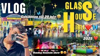 Glass House Hubli Exhibition 2025 😍 | Night Vibes, Food, Masti & Sunday Fountain Show 💦✨