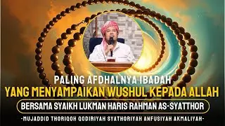 PALING AFDHALNYA IBADAH YANG MENYAMPAIKAN USHUL KEPADA ALLAH
