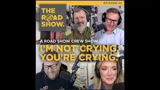 The Road Show Podcast Ep022 - I'm not crying, you're crying