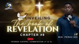 THE BOOK OF REVELATION CHAPTER 8 || PEREZ NDI