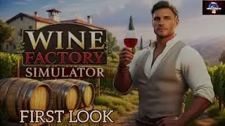 Wine Factory Simulator | Simulation | FIRST LOOK | PS5HD | Being whiny is tough!!