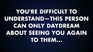 You're impossible to read and now they can only daydream about seeing you | God Message Today