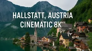 Hallstatt 8K 60FPS | Austria&rsquo;s Most Beautiful Village in Cinematic Ultra HD