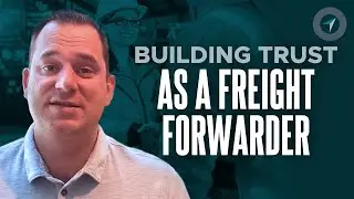 Building Trust as a Freight Forwarder (VERY IMPORTANT!)