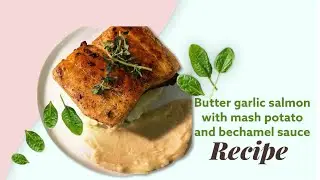 Butter garlic Salmon with mash potato and bechamel sauce | Julie&rsquo;s Modern Kitchen