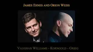 James Ehnes and Orion Weiss | May 8, 2025, 7:30PM | ECHO Chamber Music Series
