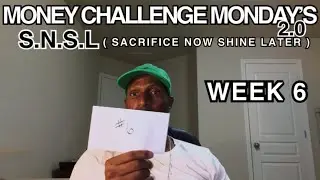Money Challenge Monday&rsquo;s 2.0 | Week 6 | S.N.S.L (Sacrifice now shine later) #trusno   #finance