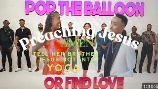 Pop The Balloon Or Find Love with Our Girl Arlette Amuli; Christian Man Exposes Yoga 