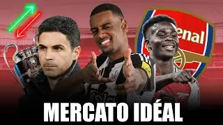 Mon MERCATO IDEAL pour ARSENAL