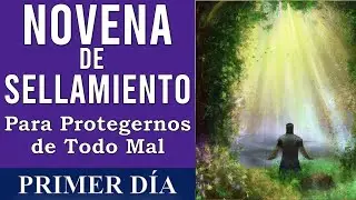 NOVENA DE SELLAMIENTO PARA PROTEGERNOS DE TODO MAL ˗ˏˋ ✞ ˎˊ˗  | DÍA PRIMERO | DÍA 1