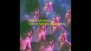 Klaus Morlock - Dead Maids Assembly (Full Album)