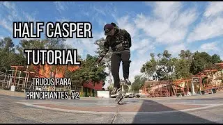 tutorial half casper en skate | trucos para principiantes en skate pt2 | clases de skate