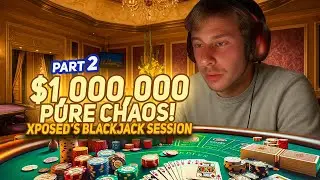 $1,000,000 Chaos! Xposed&rsquo;s Blackjack Session Get Out of Control! Part 2