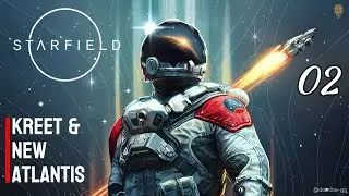 STARFIELD -  Gameplay Walkthrough Part 02 (Full Game) | Kreet & New Atlantis | 4K | No Commentary