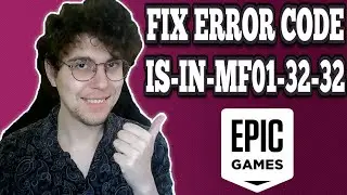 How To Fix Epic Games Error Code IS-IN-MF01-32-32