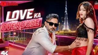 Love Ka Overdose || Yo yo honey singh ka New  song mumble REP Videos full ✔️💫
