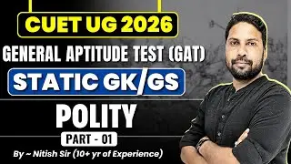 CUET GAT Polity Free Class - 1 : CUET UG 2026 General Aptitude Test Preparation | Nitish Sir