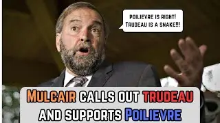 Former NDP Leader Tom Mulcair SLAMS Trudeau Over Foreign Interference!!!