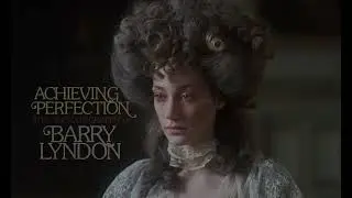 Achieving Perfection - The Cinematography of Barry Lyndon