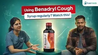Benadryl Cough Syrup Uses In Hindi By Truemeds - Know Your Medicine