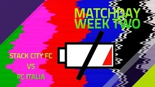Machday | Week Two : Stack City FC vs FC Italia