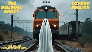 THE RAILROAD GHOST | CHAPTER 6 OXFORD ENGLISH CLASS 5