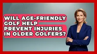 Will Age-Friendly Golf Help Prevent Injuries in Older Golfers? - Senior Golf Pros