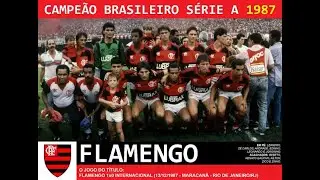 FLAMENGO 1 X 0 INTER - FINAL DO BRASILEIRO DE 1987 !! FLAMENGO TETRACAMPE&Atilde;O BRASILEIRO !!