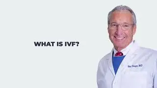 What is IVF? with Dr. Hal Danzer, Fertility Specialist
