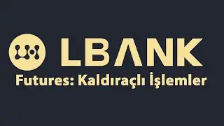 LBANK Borsası Futures: Kaldıra&ccedil;lı İşlemler Nasıl Kullanılır ?