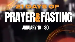 Day 7 of 21 Days of Prayer and Fasting