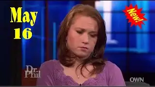 🏆🌳 Dr Phil Show 2022 May 16 🏆🌳  Affairs Obsessions and Extreme Parenting 🏆🌳