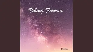 Vibing Forever
