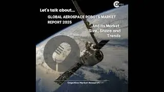 Global Aerospace Robots Market Report 2025 And Its Market Size, Share and Trends
