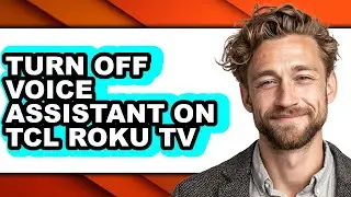 How to Turn Off Voice Assistant on Tcl Roku Tv (full Guide)
