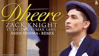 Dheere ft. Khiza & Kumar Sanu (Remix) Ashis Mishra | Audio Video