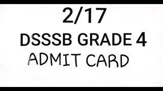 HOW TO DOWNLOAD DSSSB GRADE 4 ADMIT CARD 2/17