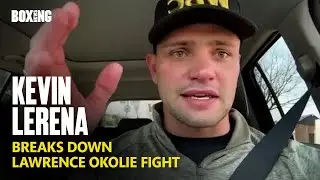 Kevin Lerena Breaks Down Lawrence Okolie Fight