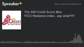 FICO Resilence Index...say what?!!!! (part 3 of 3)