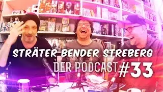 Str&auml;ter Bender Streberg - Der Podcast: Folge 33