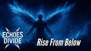 Rise From Below - Echoes Divide