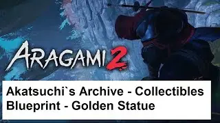 Aragami 2 - Akatsuchi`s Archive - Collectibles - Blueprint - Golden Statue