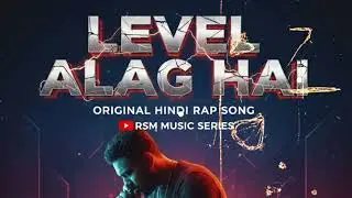 LEVEL ALAG HAI | Original Hindi Attitude Rap Song | Hard Trap Beat | RSM SERIES | #song #rap 