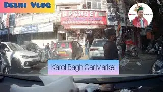 Karol Bagh || Biggest Car Market || Delhi || Dash Cam || @tribalaacho #dailyvlog 