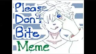 Please Don't Bite - /Meme/ - Flipnote 3DS