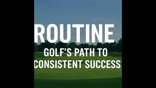 #308 Routine: Golf's Path to Consistent Success