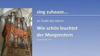 sing zuhause... an Taufe des Herrn: Wie schön leuchtet der Morgenstern (GL 357)