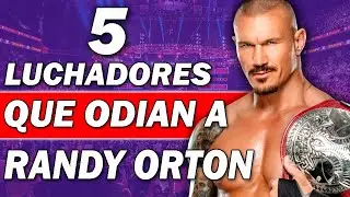 5 LUCHADORES QUE ODIAN A RANDY ORTON | La Víbora de WWE