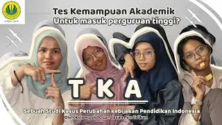 TKA (Tes Kemampuan Akademik) Untuk Masuk Perguruan Tinggi - UAS Landasan Pendidikan 2025-Kelompok 10